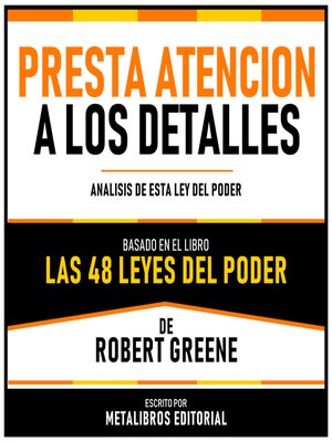 cover image of Presta Atencion a Los Detalles--Basado En El Libro Las 48 Leyes Del Poder  De Robert Greene
